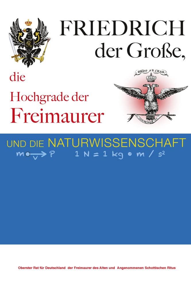 Friedrich der Große, die Hochgrade der Freimaurer und die Naturwissenschaft Philosophy