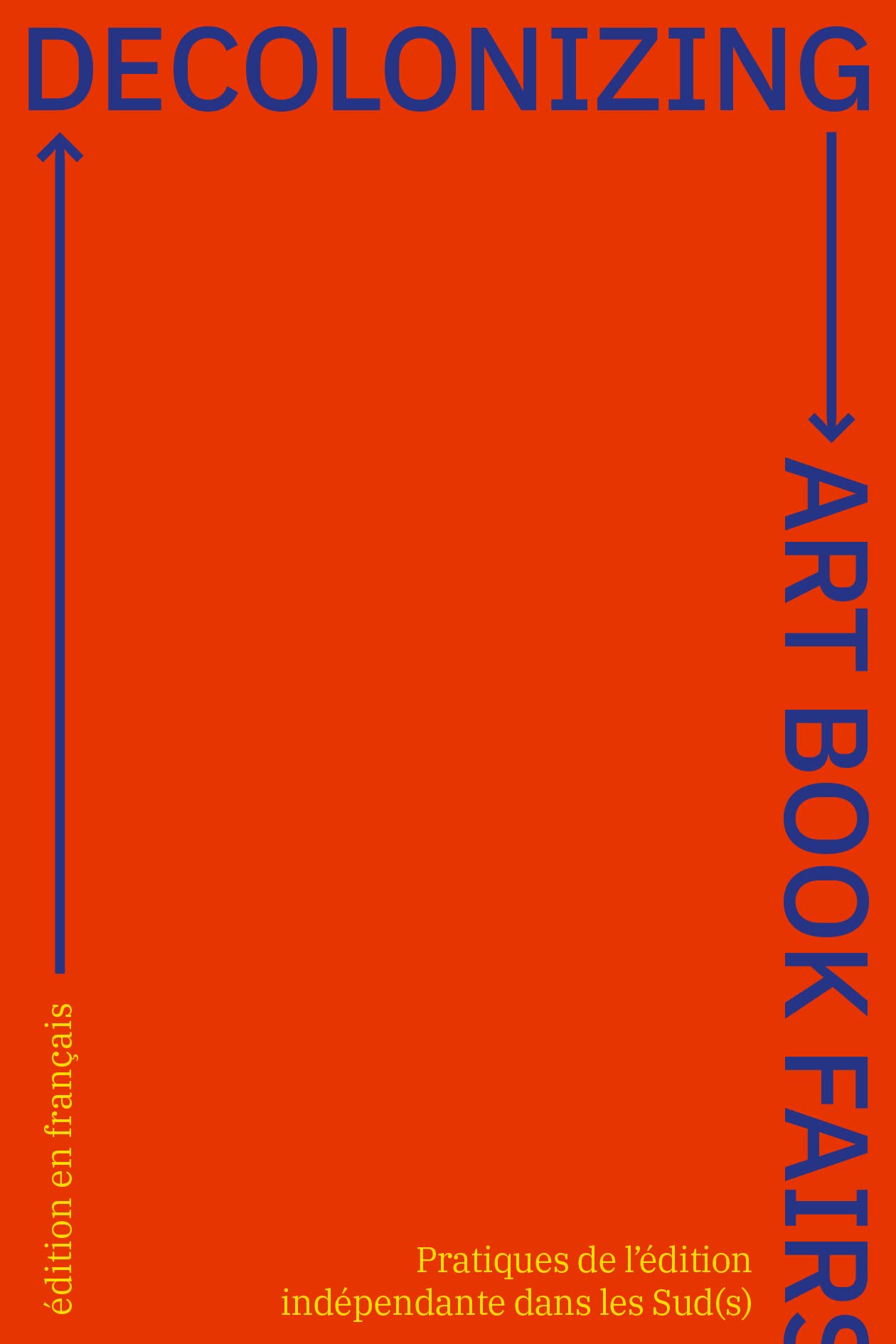 Decolonizing Art Book Fairs: Pratiques de l'édition indépendante dans les Sud(s) book