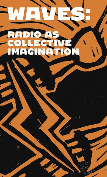 WAVES: Radio as Collective Imagination Media & Communication