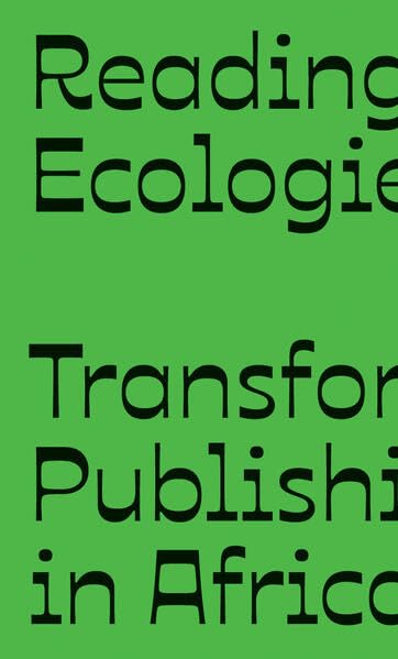 Reading Ecologies: Transforming Publishing in Africa Media & Communication