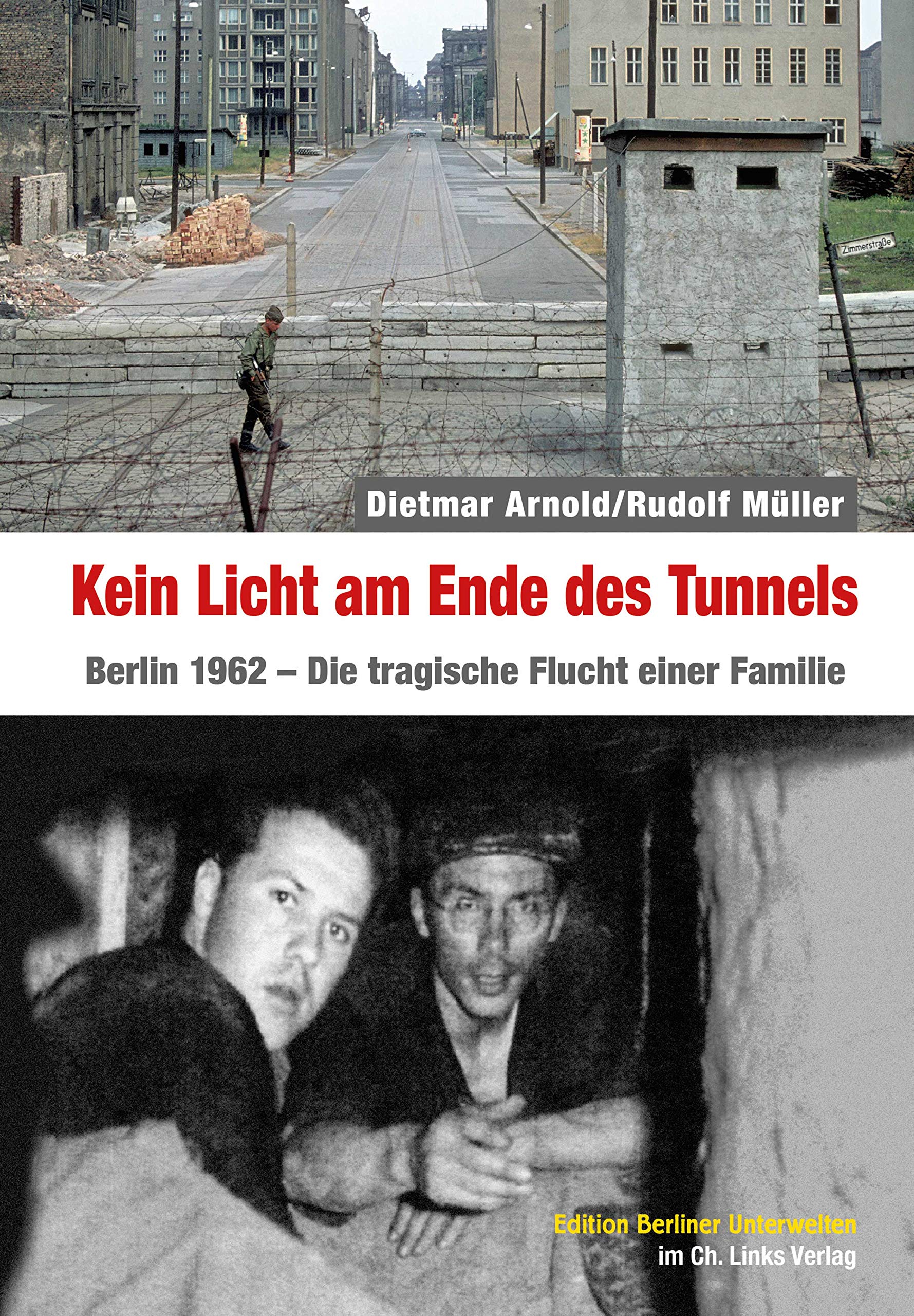 Kein Licht am Ende des Tunnels: Berlin 1962 – Die tragische Flucht einer Familie German history