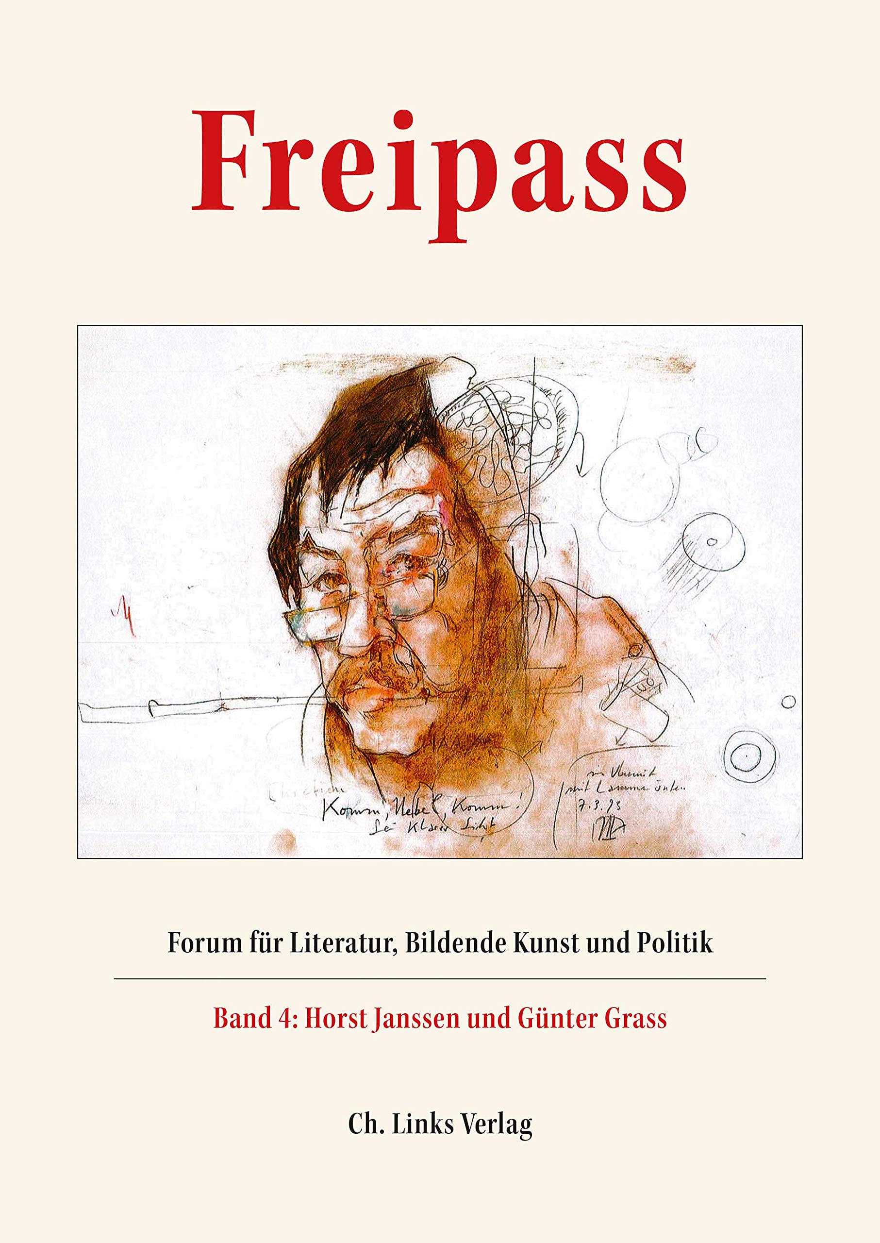 Freipass, Bd. 4: Forum für Literatur, Bildende Kunst und Politik Band 4: Horst Janssen und Günter Grass Schriften der Günter und Ute Grass Stiftung Contemporary literature Books