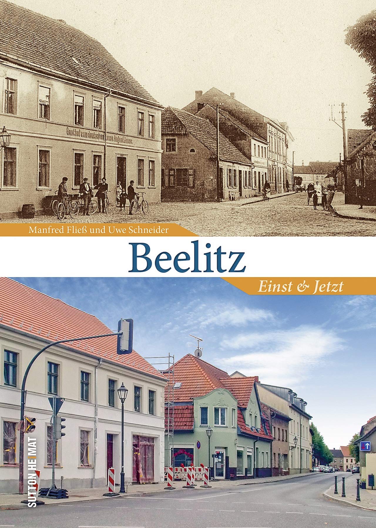 Beelitz. Einst und Jetzt. 55 Bildpaare dokumentieren den Wandel der Stadt in den letzten Jahrzehnten und laden zu einer Zeitreise ein. (Sutton Zeitsprünge) Travel Books