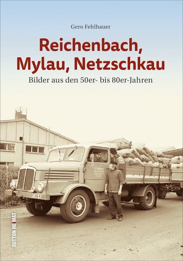 Reichenbach, Mylau, Netzschkau. Bilder aus den 50er- bis 80er-Jahren dokumentieren das Alltagsleben der Menschen (Sutton Archivbilder) Travel