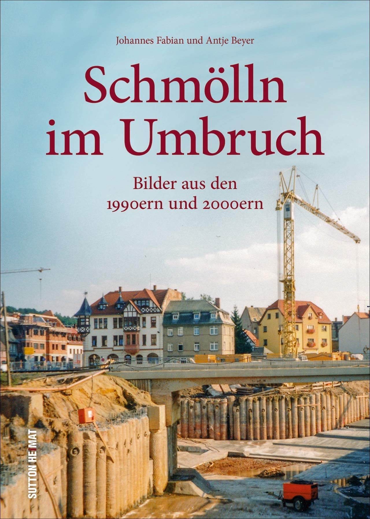 Schmölln im Umbruch. Bilder aus den 1990ern und 2000ern. Ein Bildband, der Erinnerungen weckt und den umfassenden Wandel der Stadt dokumentiert. (Sutton Archivbilder) Travel