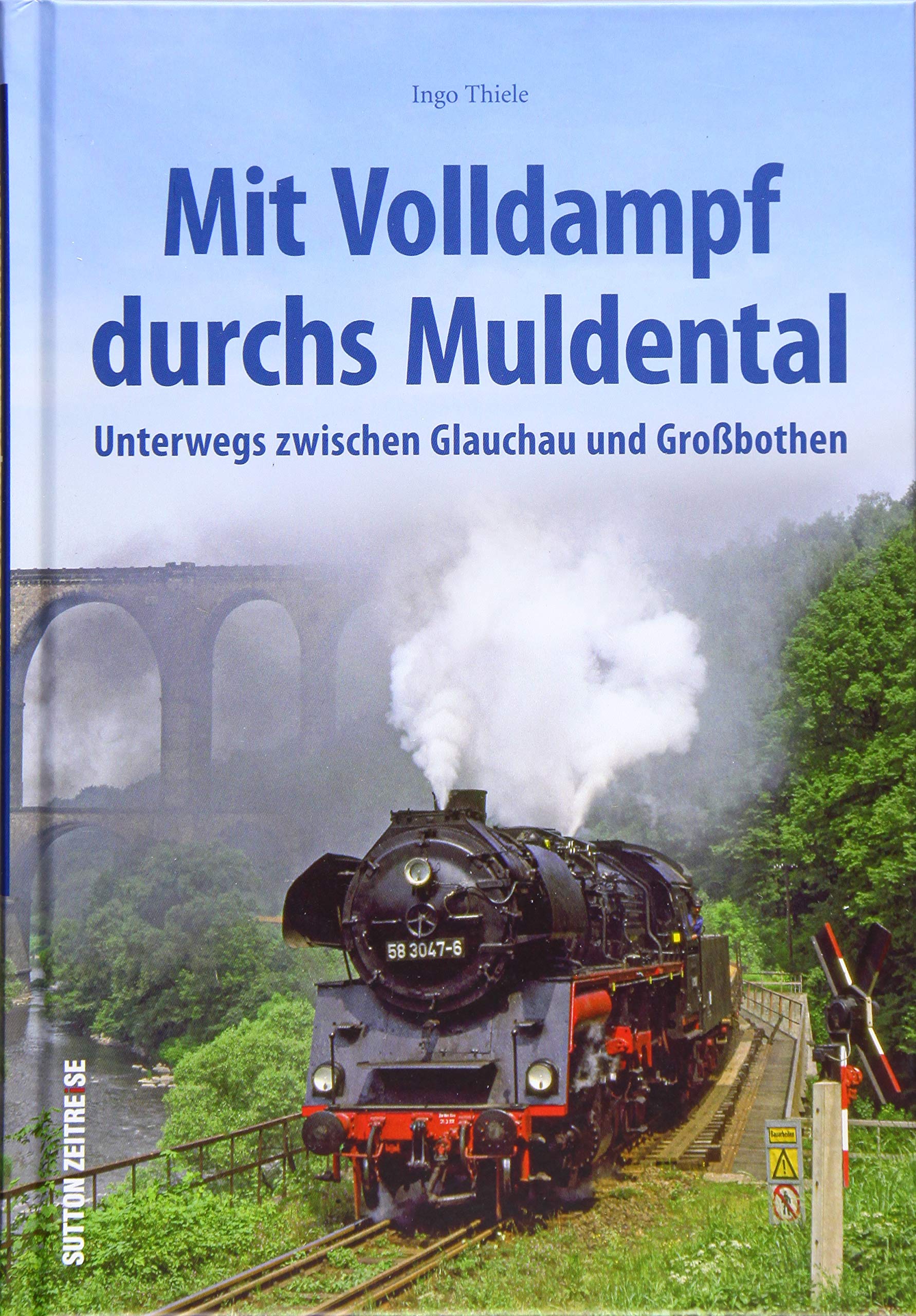 Mit Volldampf durchs Muldental, unterwegs zwischen Glauchau und Großbothen, Eisenbahnromantik im Mittelsächsischen Hügelland (Sutton - Auf Schienen unterwegs) Leisure, Home & Garden