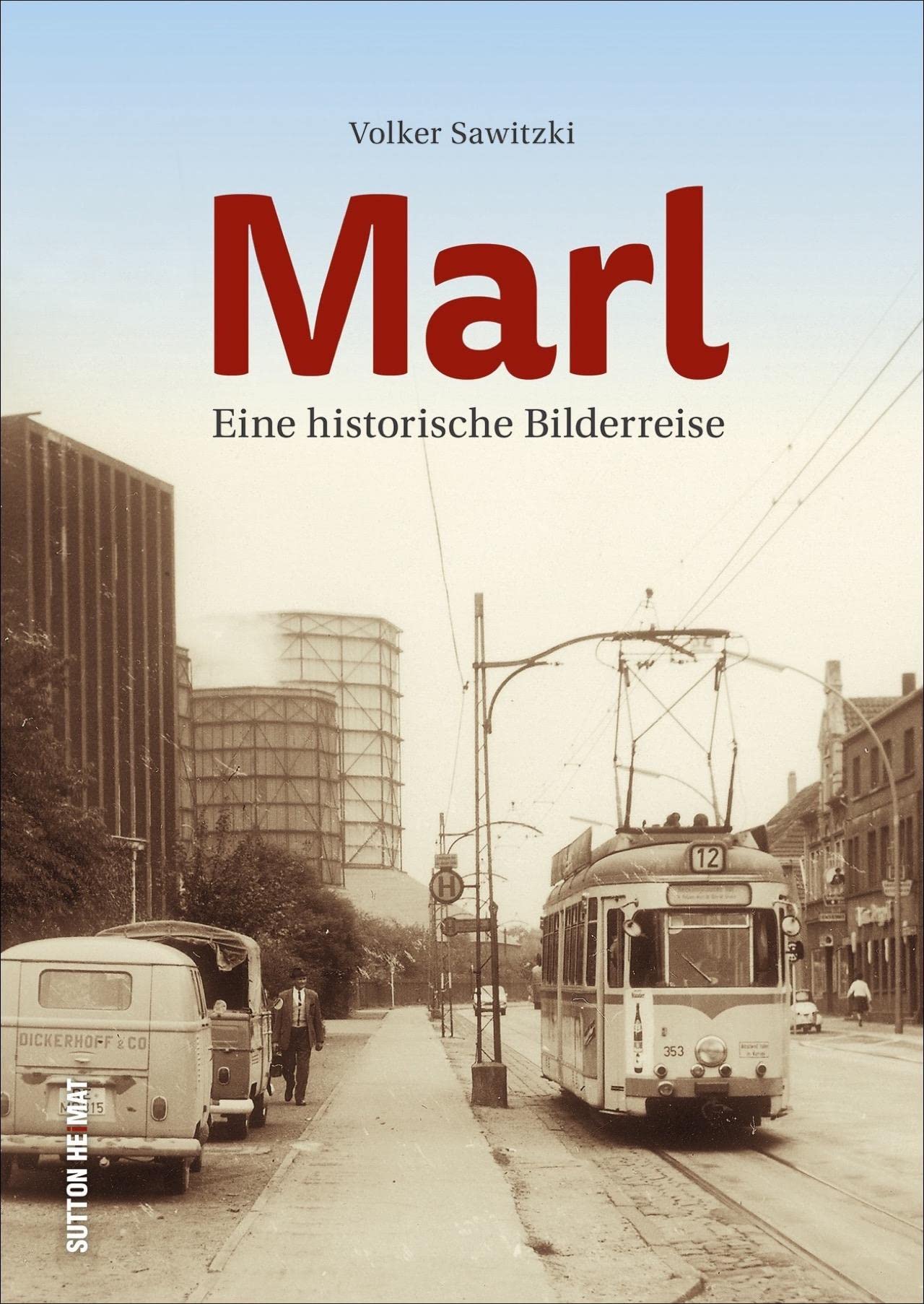 Marl, eine historische Bilderreise, rund 160 faszinierende Ansichten wecken Erinnerungen an das Leben im alten Marl (Sutton Archivbilder) Travel