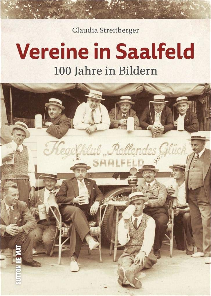 Vereine in Saalfeld. 100 Jahre in Bildern. Chöre, Sportvereine und geselliges Beisammensein in 160 faszinierenden Fotos. (Sutton Archivbilder) Travel Books