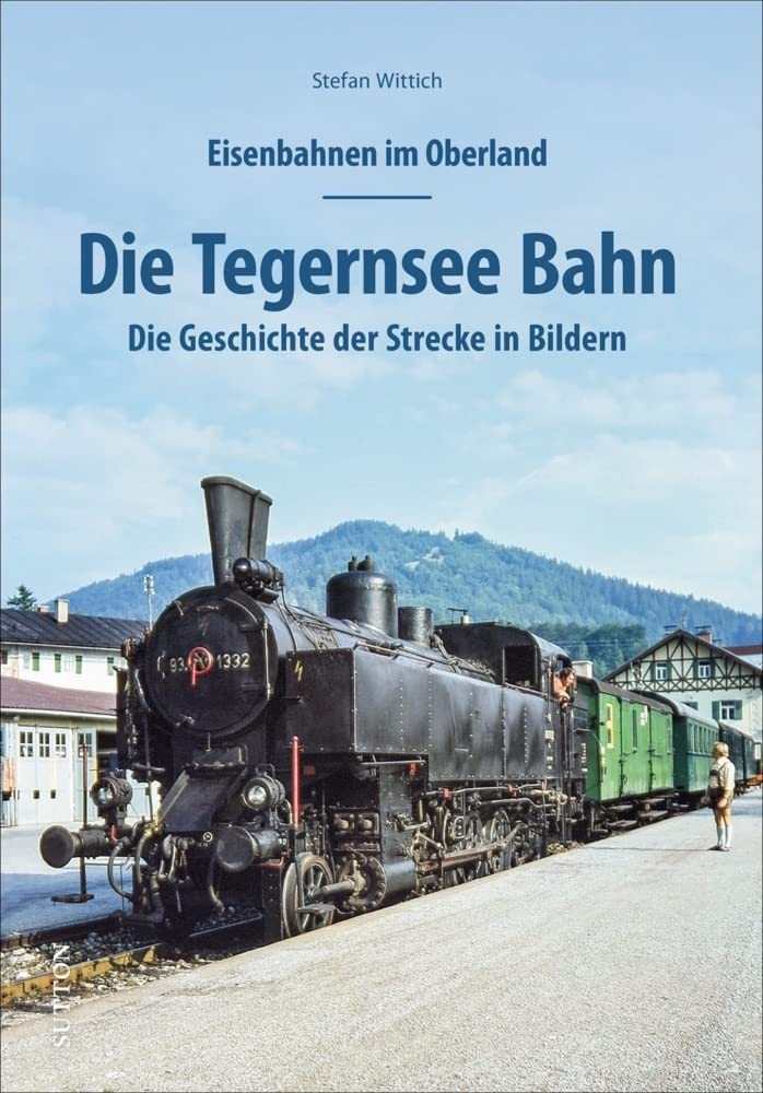 Eisenbahnen im Oberland: Die Tegernsee Bahn Leisure, Home & Garden