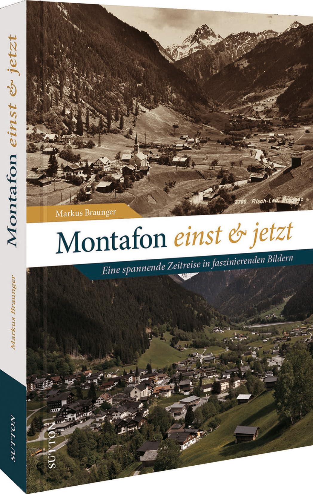 Montafon einst und jetzt: Eine spannende Zeitreise in faszinierenden Bildern Travel
