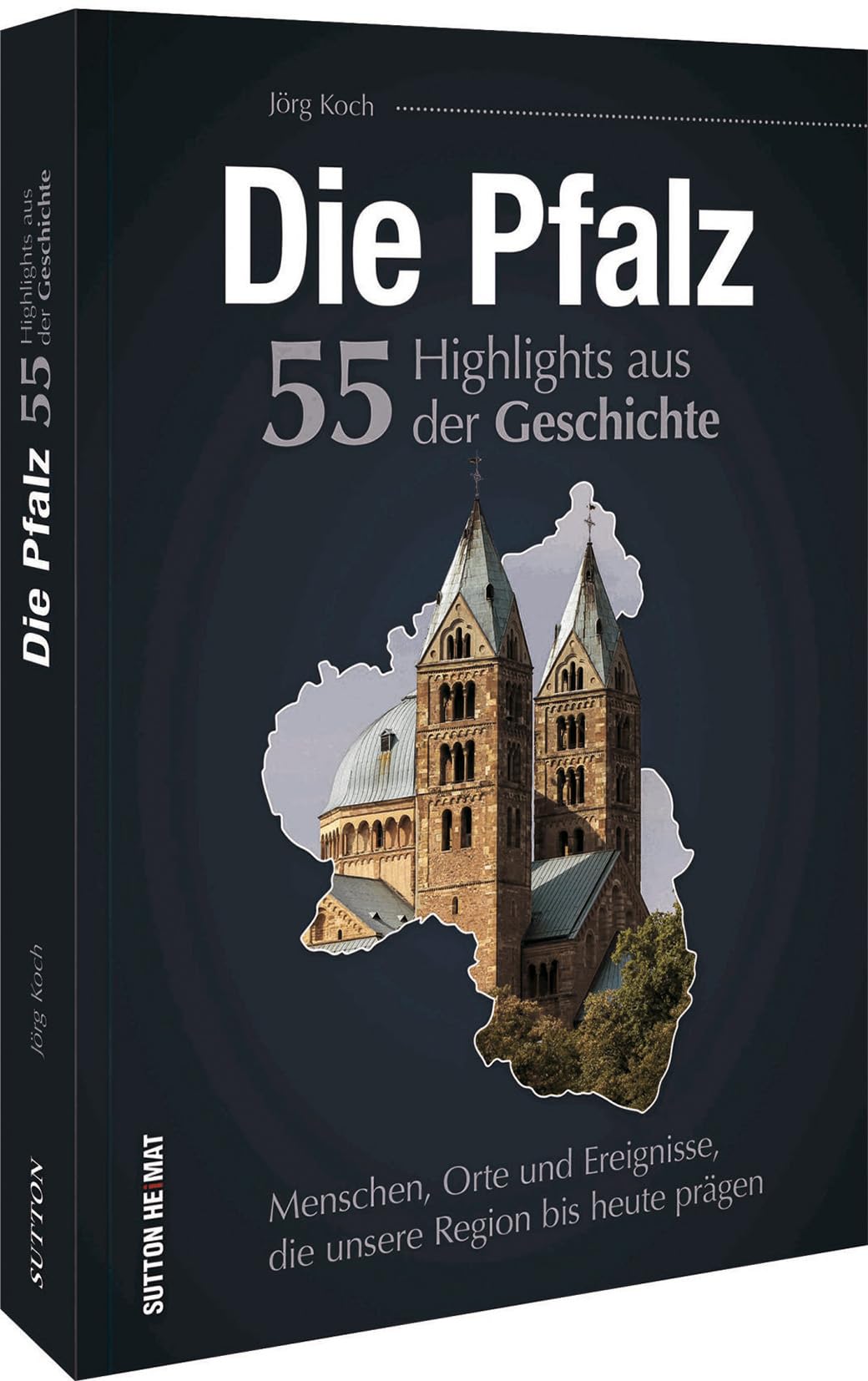 Regionalgeschichte – Die Pfalz. 55 Highlights aus der Geschichte: Eine unterhaltsame Zeitreise zu Menschen, Orten und Geschehnissen, die die Pfalz prägten German history