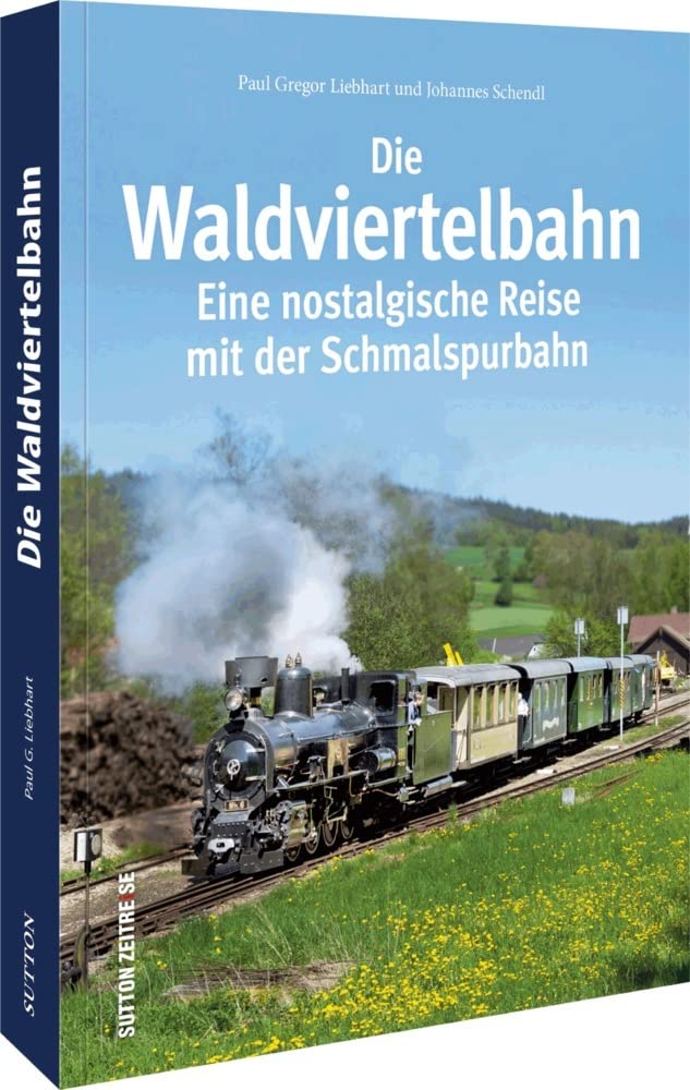 Die Waldviertelbahn. Eine nostalgische Reise mit der Schmalspurbahn. Bildband: Eine nostalgische Reise mit der Schmalspurbahn Leisure, Home & Garden