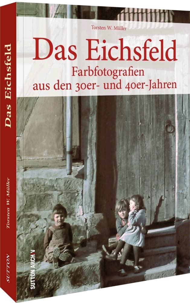 Das Eichsfeld: Farbfotografien aus den 30er- und 40er-Jahren Travel