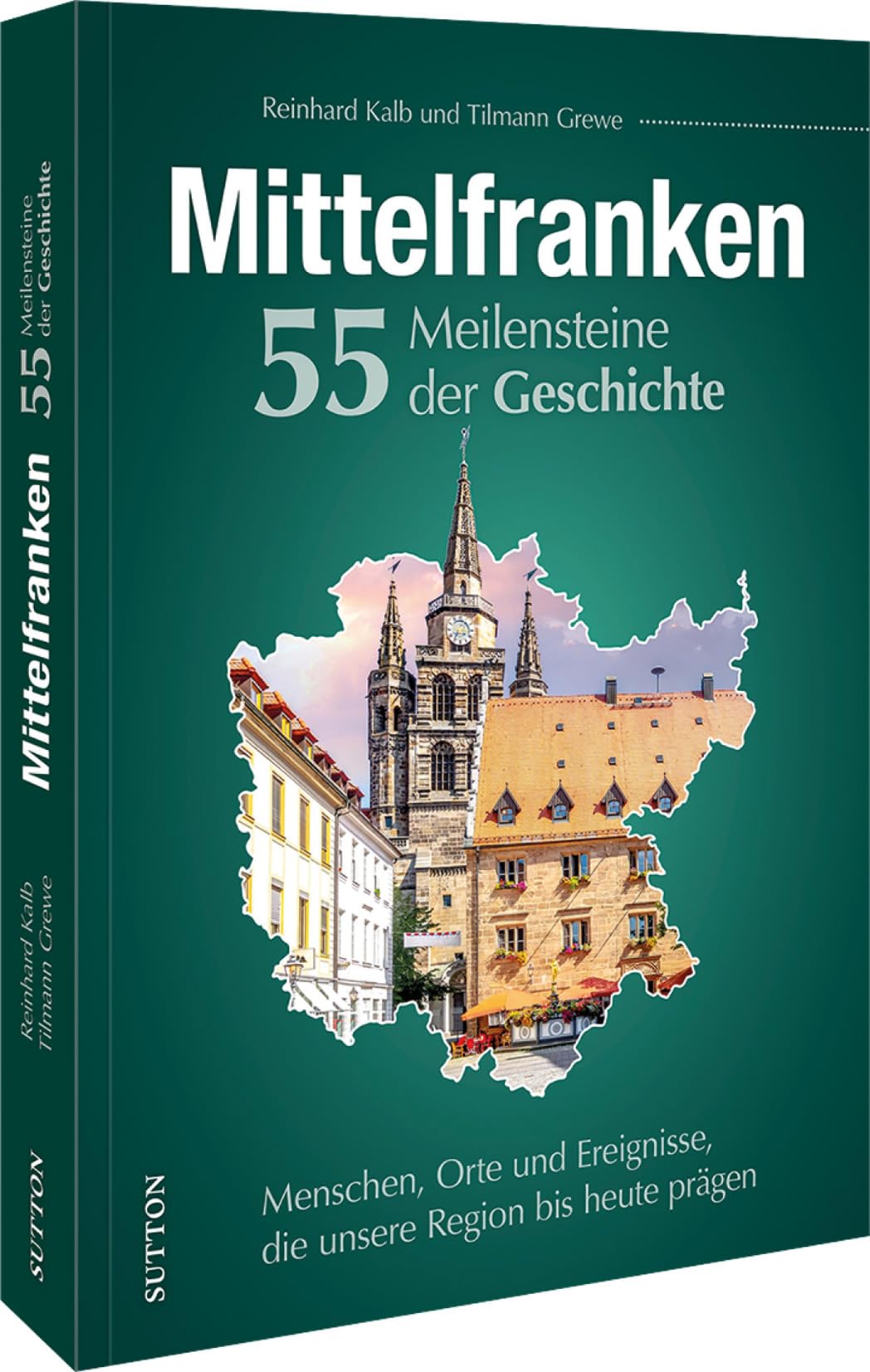 Regionalgeschichte – Mittelfranken. 55 Meilensteine der Geschichte: Menschen, Orte und Ereignisse, die unsere Region bis heute prägen. German history