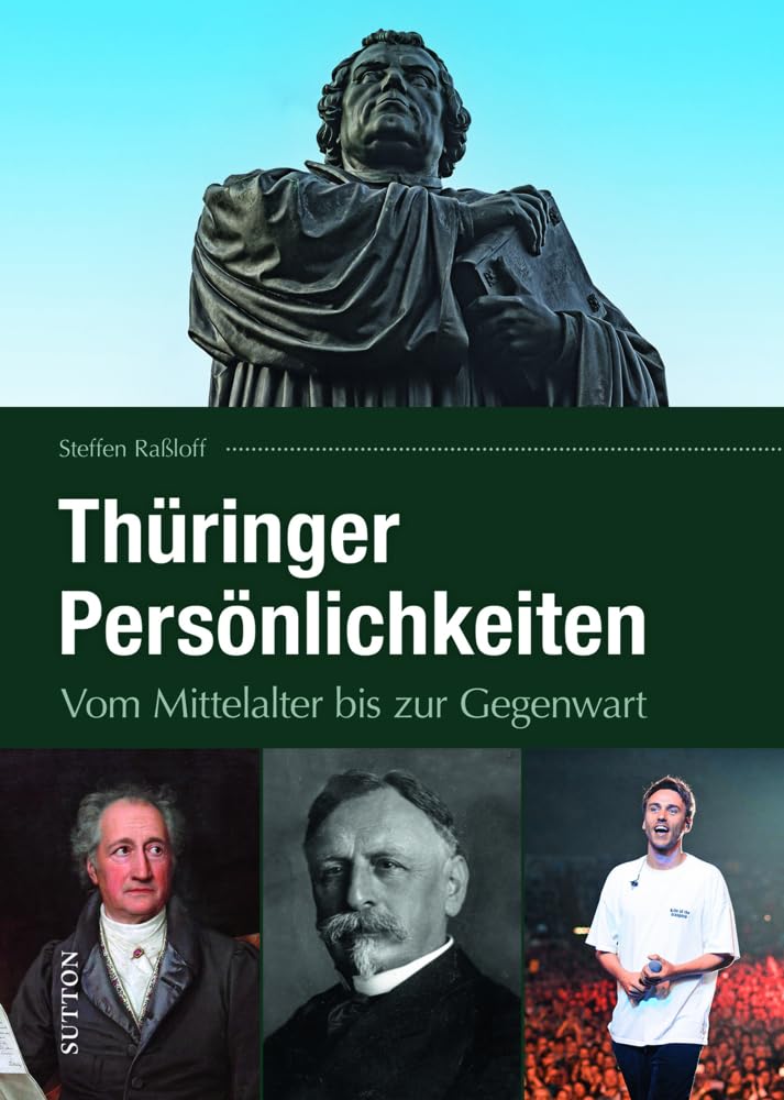 Regionalgeschichte – Thüringer Persönlichkeiten: Vom Mittelalter bis zur Gegenwart. (Sutton Heimatarchiv) German history