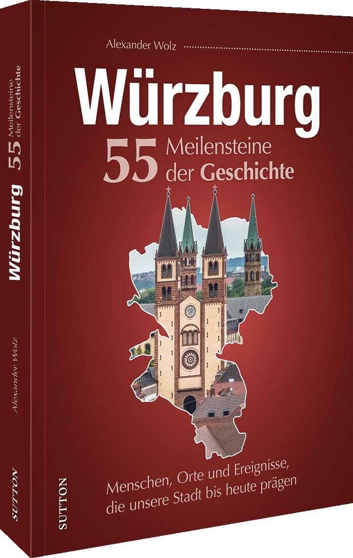 Würzburg. 55 Meilensteine der Geschichte Politics & History