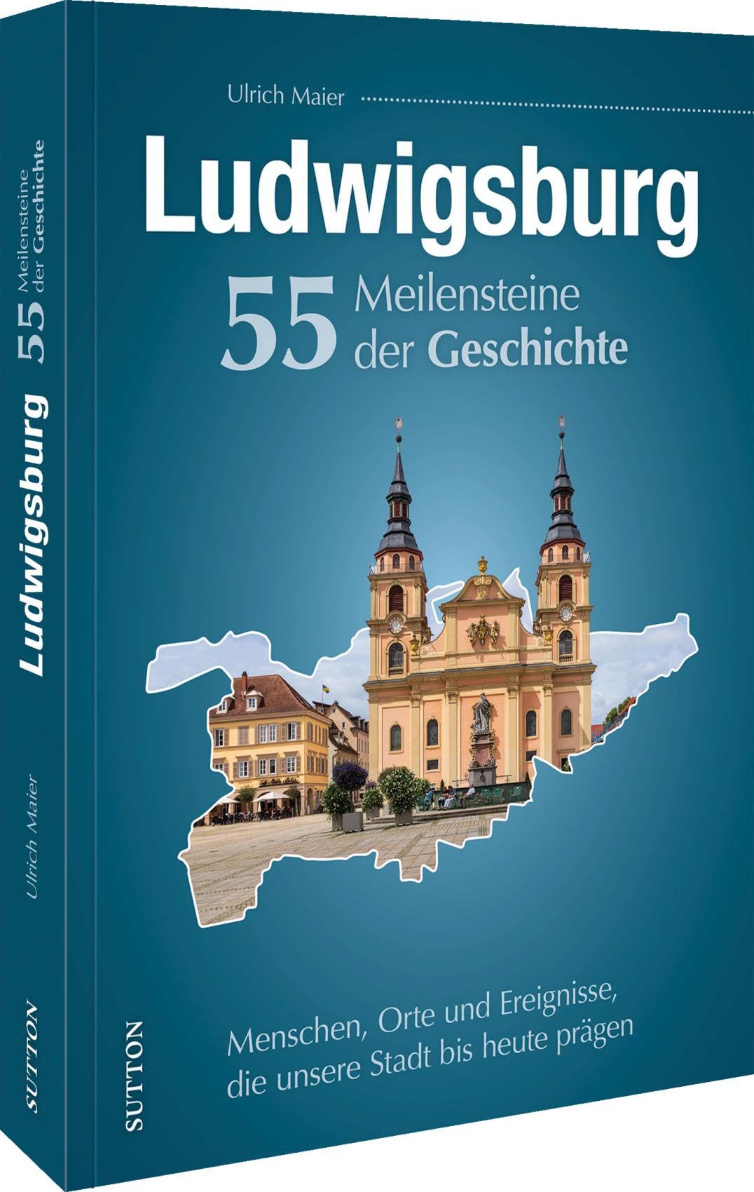 Ludwigsburg. 55 Meilensteine der Geschichte German history