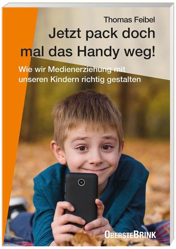Jetzt pack doch mal das Handy weg!: Wie wir Medienerziehung mit unseren Kindern richtig gestalten Parents & Children