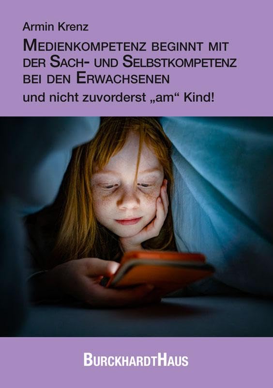 Medienkompetenz beginnt mit der Sach- und Selbstkompetenz bei den Erwachsenen und nicht zuvorderst „am“ Kind! Books