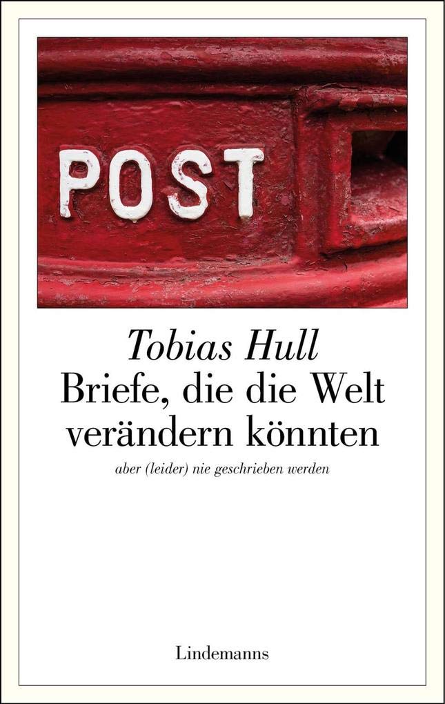 Briefe, die die Welt verändern könnten: aber (leider) nie geschrieben werden (Lindemanns Bibliothek) Humour & Satire