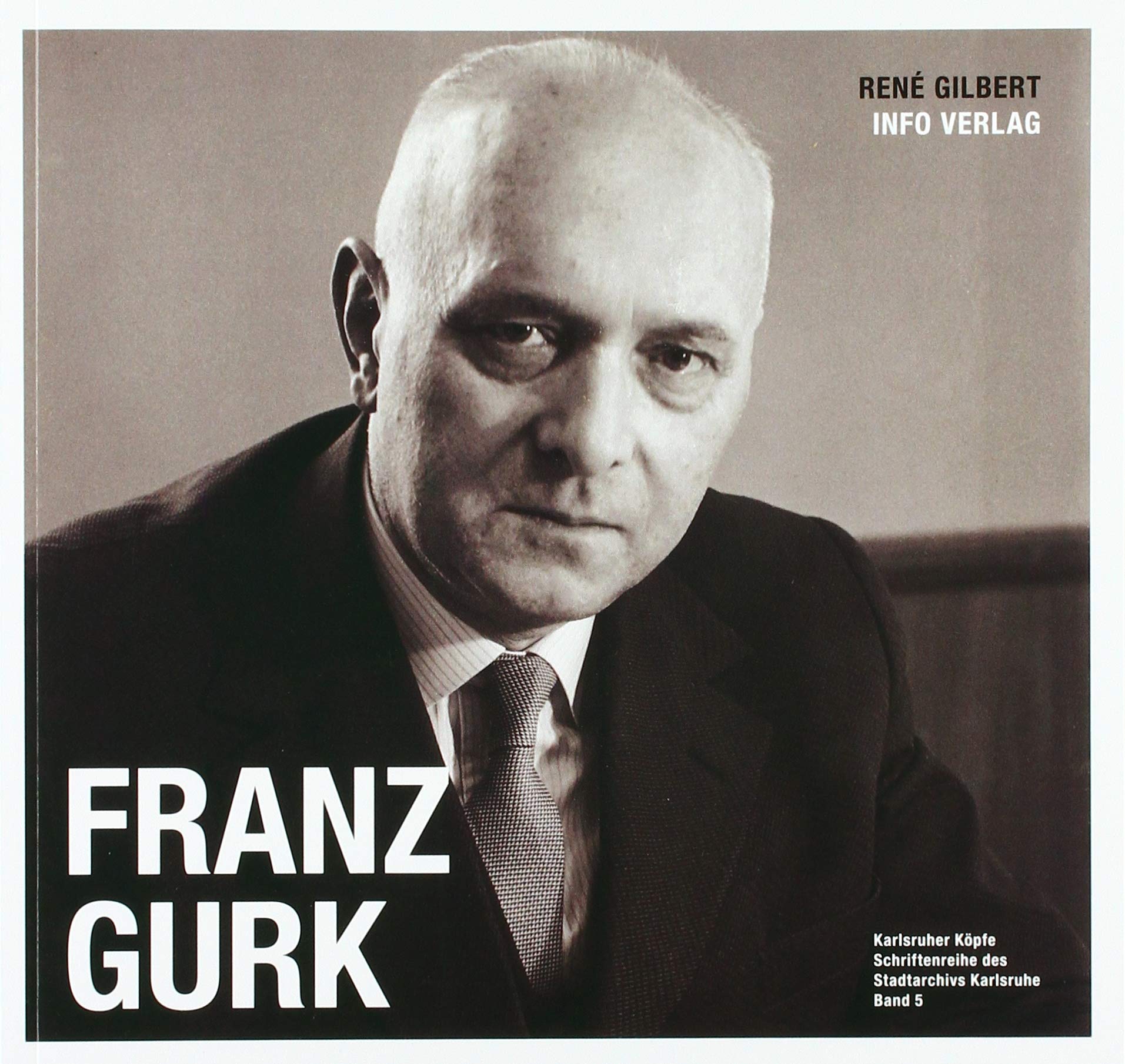 Franz Gurk (Karlsruher Köpfe: Schriftenreihe des Stadtarchivs Karlsruhe) Essays & Short Stories