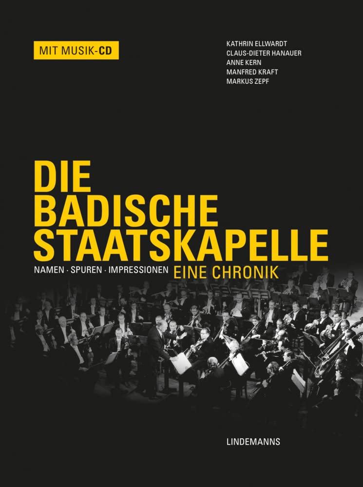 Die Badische Staatskapelle: Namen · Spuren · Impressionen – Eine Chronik (Lindemanns Bibliothek) Arts & Music
