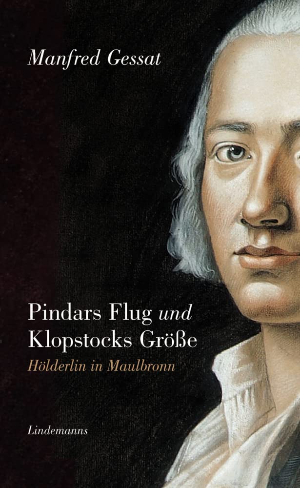 Pindars Flug und Klopstocks Größe: Hölderlin in Maulbronn (Lindemanns Bibliothek) Poetry