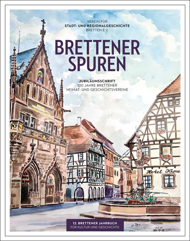 Brettener Spuren: Jubiläumsschrift 100 Jahre Brettener Heimat- und Geschichtsvereine (Brettener Jahrbuch für Kultur und Geschichte) Books