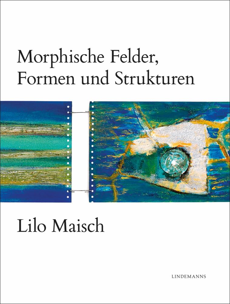 Lilo Maisch: Morphische Felder, Formen und Strukturen (Lindemanns Bibliothek) Film, Art & Culture