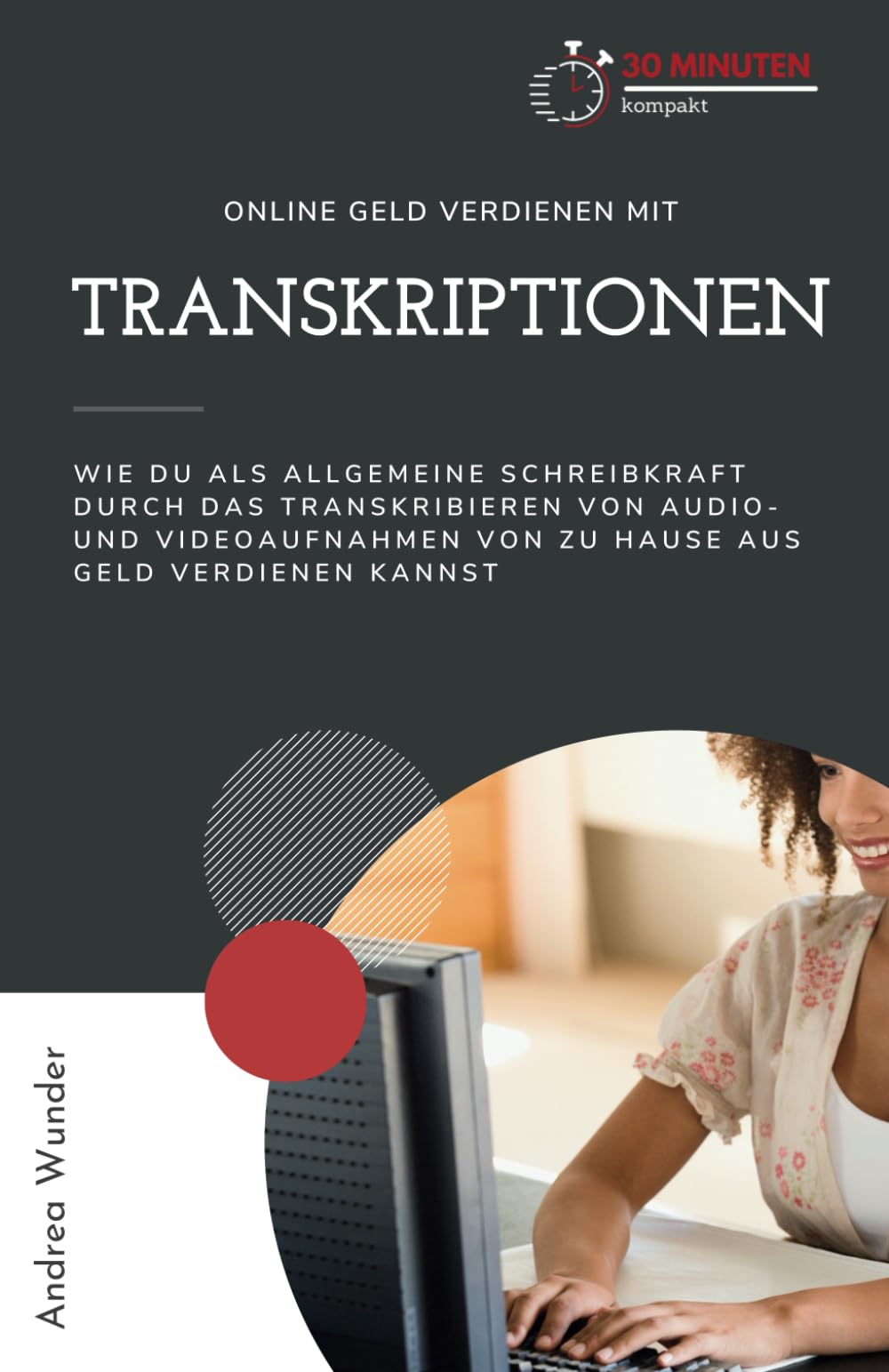 Online Geld verdienen mit Transkriptionen: Wie du als allgemeine Schreibkraft durch das Transkribieren von Audio- und Videoaufnahmen von zu Hause aus Geld verdienen kannst Business, Finance & Career