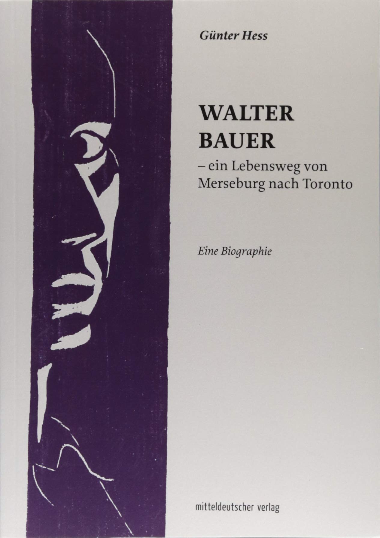 Walter Bauer - ein Lebensweg von Merseburg nach Toronto: Eine Biographie Memories