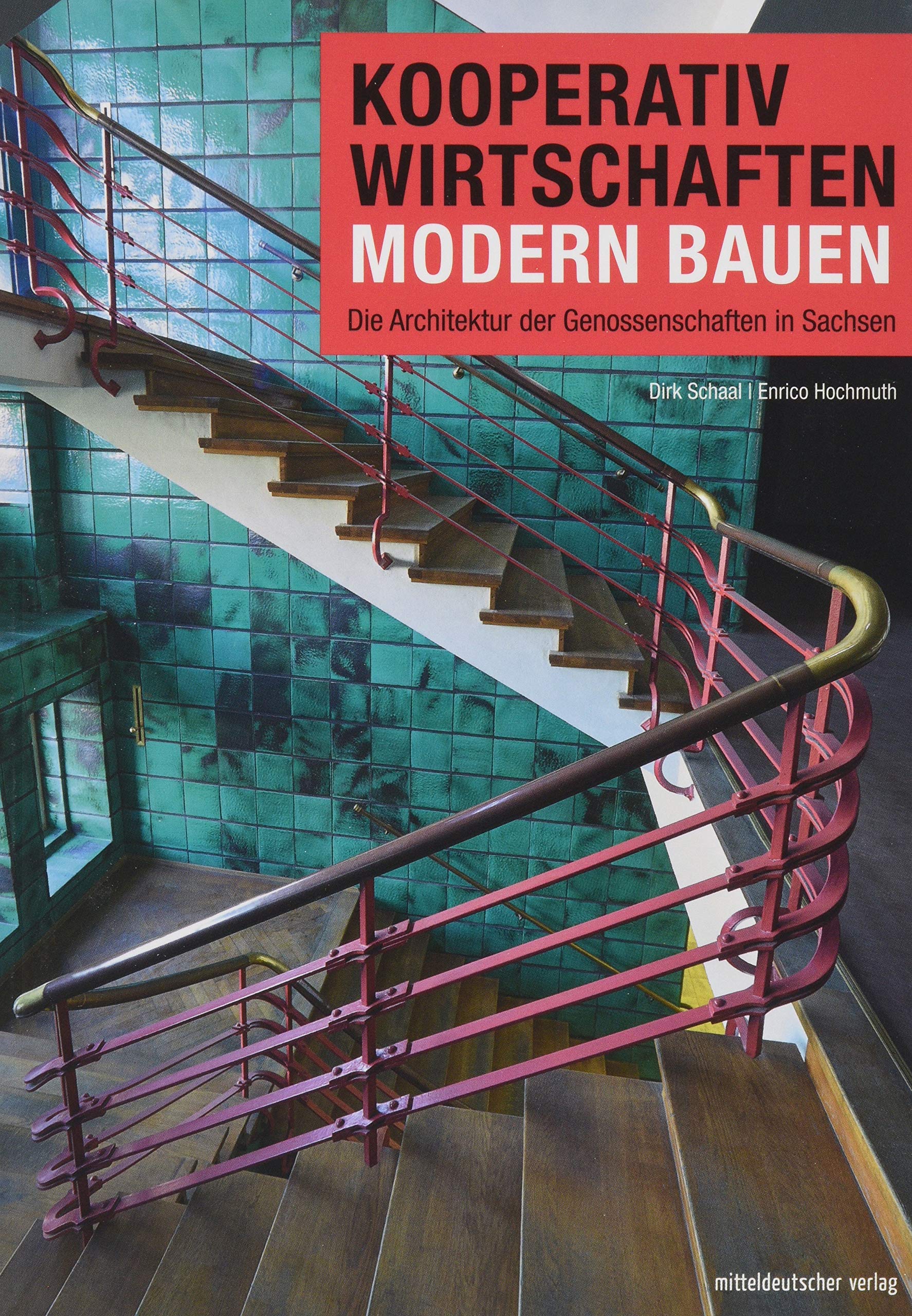 Kooperativ wirtschaften - modern bauen: Die Architektur der Genossenschaften in Sachsen Business, Finance & Career