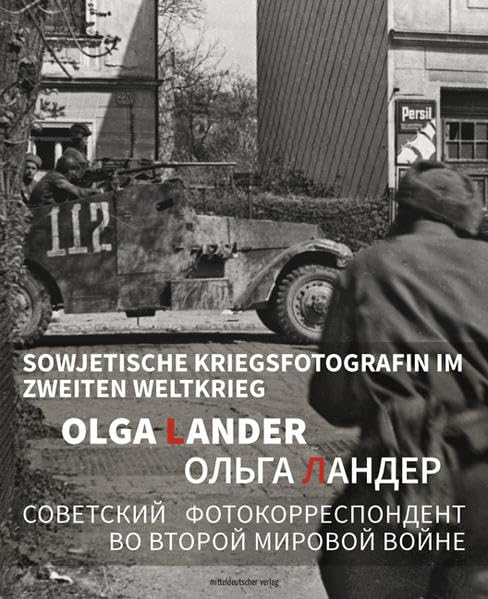 Olga Lander - Ольга Ландер: Sowjetische Kriegsfotografin im Zweiten Weltkrieg - Советский фотокорреспондент во Второй мировой войне Photography