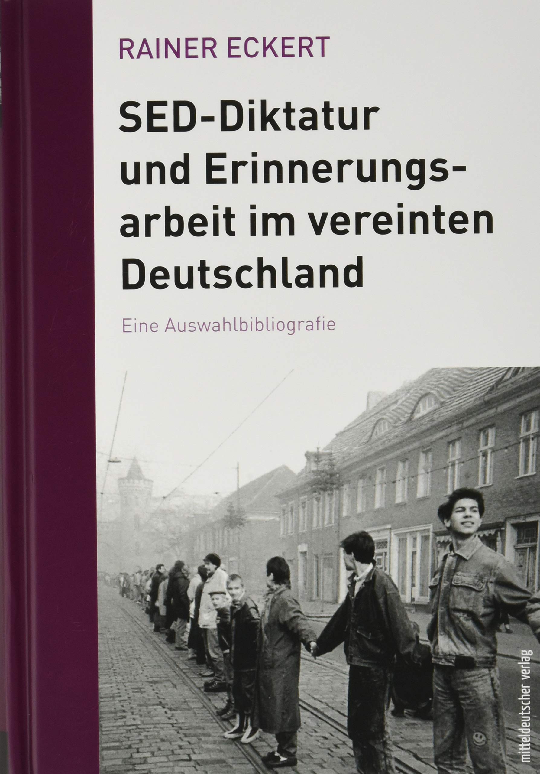 SED-Diktatur und Erinnerungsarbeit im vereinten Deutschland: Eine Auswahlbibliografie Reference Books