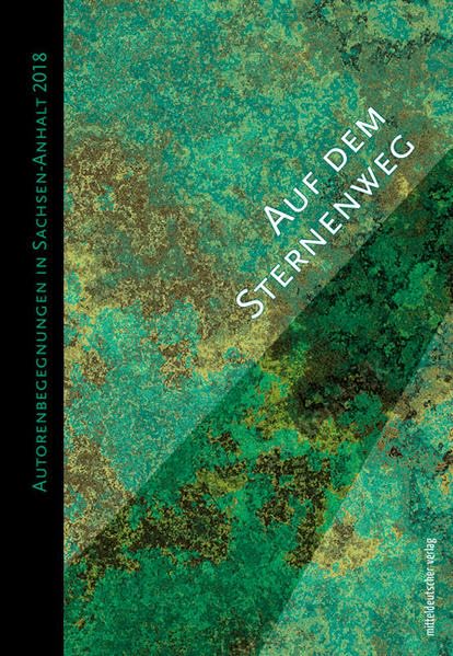 Auf dem Sternenweg: Autorenbegegnungen in Sachsen-Anhalt 2018 Poetry