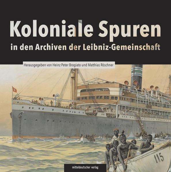 Koloniale Spuren in den Archiven der Leibniz-Gemeinschaft Politics & History