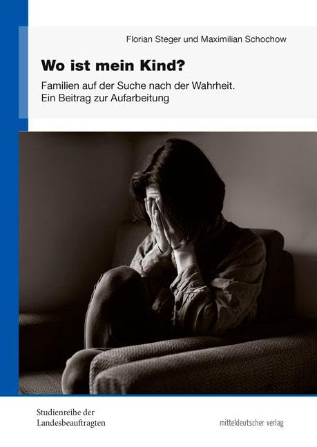 Wo ist mein Kind?: Familien auf der Suche nach der Wahrheit. Ein Beitrag zur Aufarbeitung (Studienreihe der Landesbeauftragten, Sonderbd.) Medicine