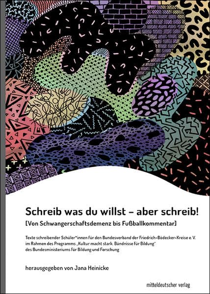 Schreib was du willst – aber schreib!: Von Schwangerschaftsdemenz bis Fußballkommentar (Autorenpatenschaften) Contemporary literature Books