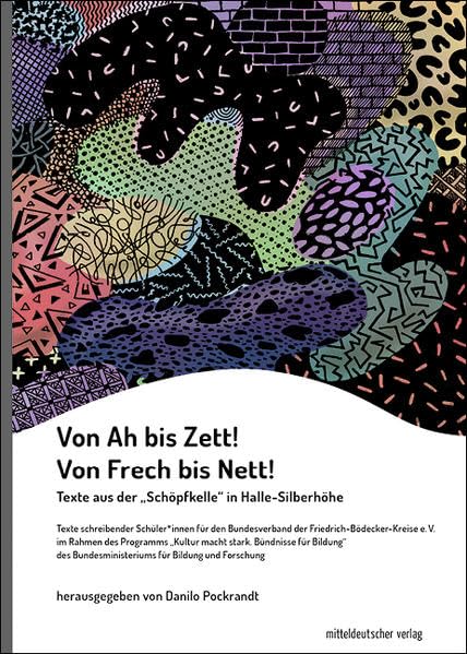 Von Ah bis Zett! Von Frech bis Nett!: Texte aus der „Schöpfkelle“ in Halle-Silberhöhe Contemporary literature