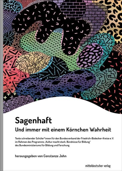 Sagenhaft: Und immer mit einem Körnchen Wahrheit (Autorenpatenschaften) Essays & Short Stories