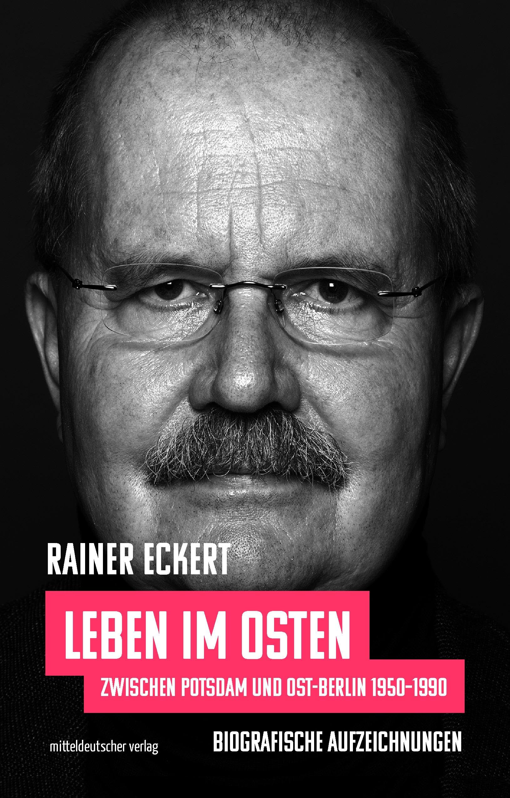 Leben im Osten: Zwischen Potsdam und Ost-Berlin 1950–1990. Biografische Aufzeichnungen Books