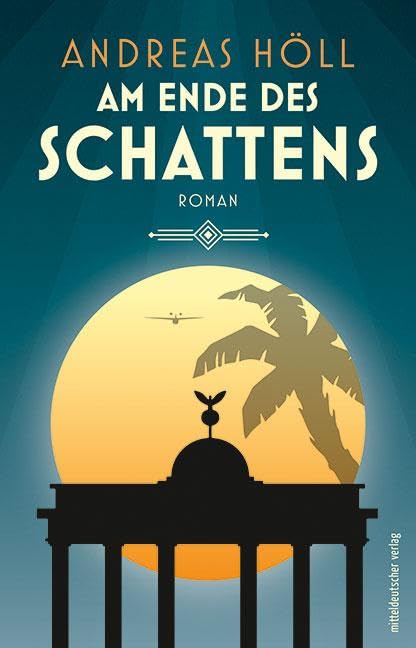 Am Ende des Schattens: Roman // Berlin und Südwestafrika Anfang der 30er Jahre Contemporary literature