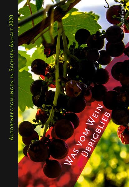 Was vom Wein übrig blieb: Autorenbegegnungen in Sachsen-Anhalt 2020 book