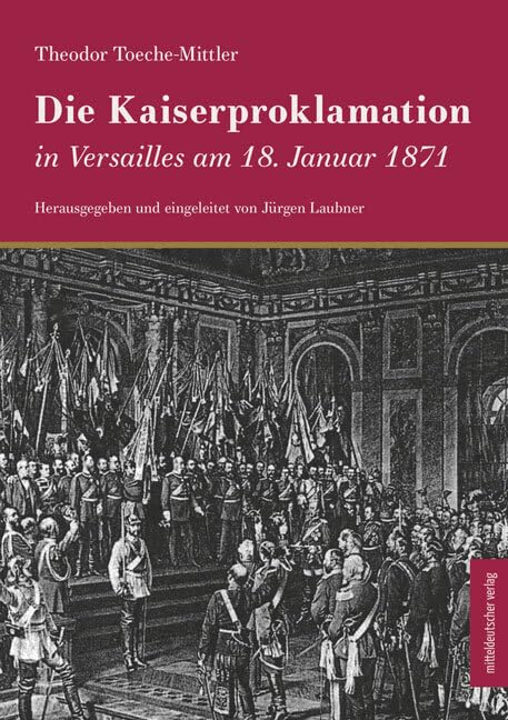 Die Kaiserproklamation in Versailles am 18. Januar 1871 German history
