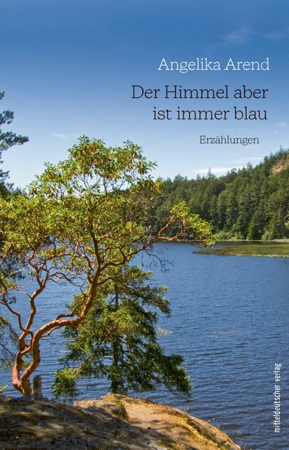 Der Himmel aber ist immer blau: Erzählungen Essays & Short Stories