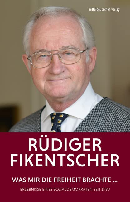 Was mir die Freiheit brachte: Erlebnisse eines Sozialdemokraten seit 1989 // Autobiographische Erinnerungen Books