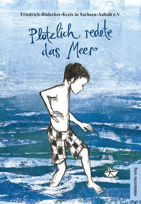 Plötzlich redete das Meer: Texte schreibender Schülerinnen und Schüler Novels & Short Stories
