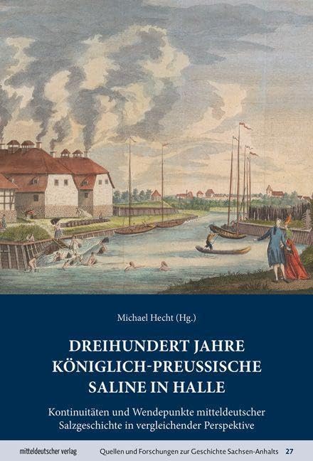 Dreihundert Jahre königlich-preußische Saline in Halle Politics & History
