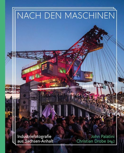Nach den Maschinen: 100 Jahre Industriefotografie aus Sachsen-Anhalt Arts & Music