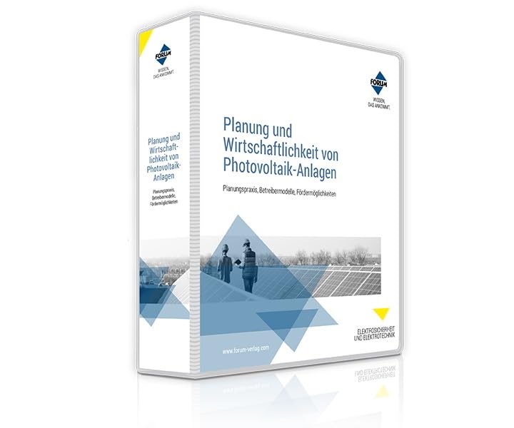 Handbuch Planung und Wirtschaftlichkeit von Photovoltaik-Anlagen: Planungspraxis, Betreibermodelle, Fördermöglichkeiten Business, Finance & Career
